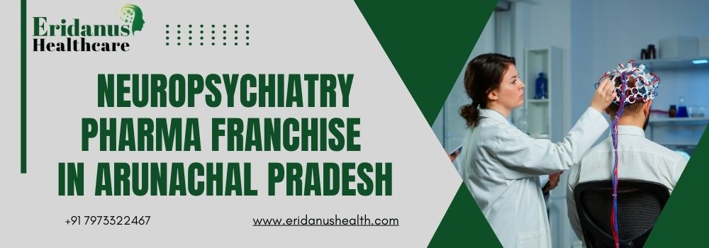 Neuropsychiatry Pharma Franchise in Arunachal Pradesh