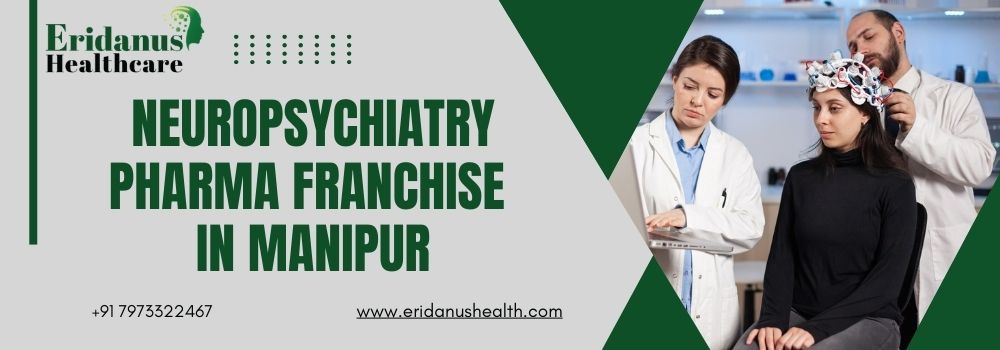 Neuropsychiatry Pharma Franchise in Manipur