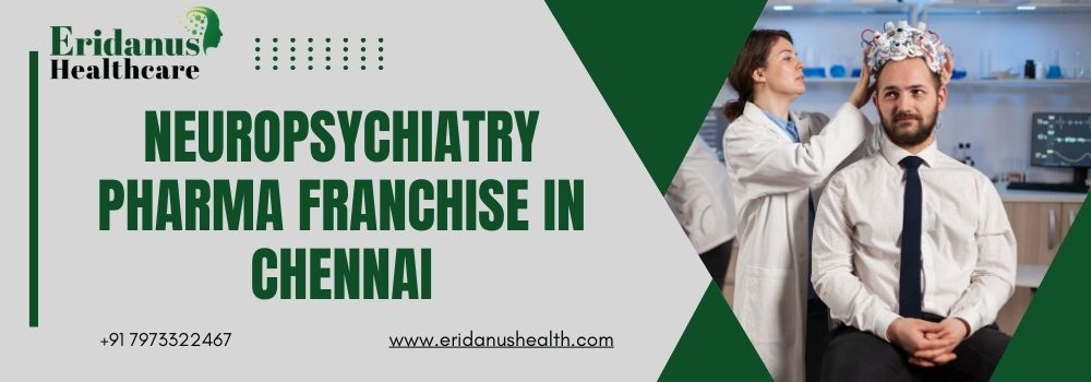 Neuropsychiatry Pharma Franchise in Chennai