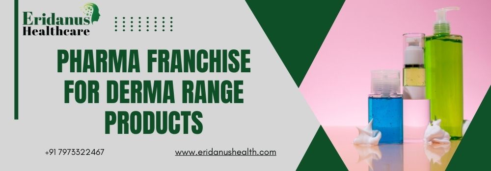 Pharma Franchise for Derma Range Products