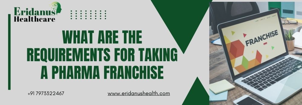 What Are The Requirements for Taking a Pharma Franchise