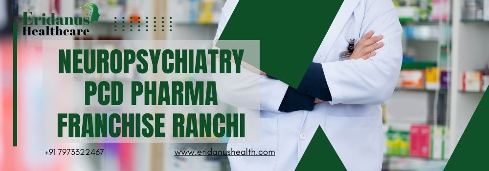 Neuropsychiatry PCD Pharma Franchise Ranchi